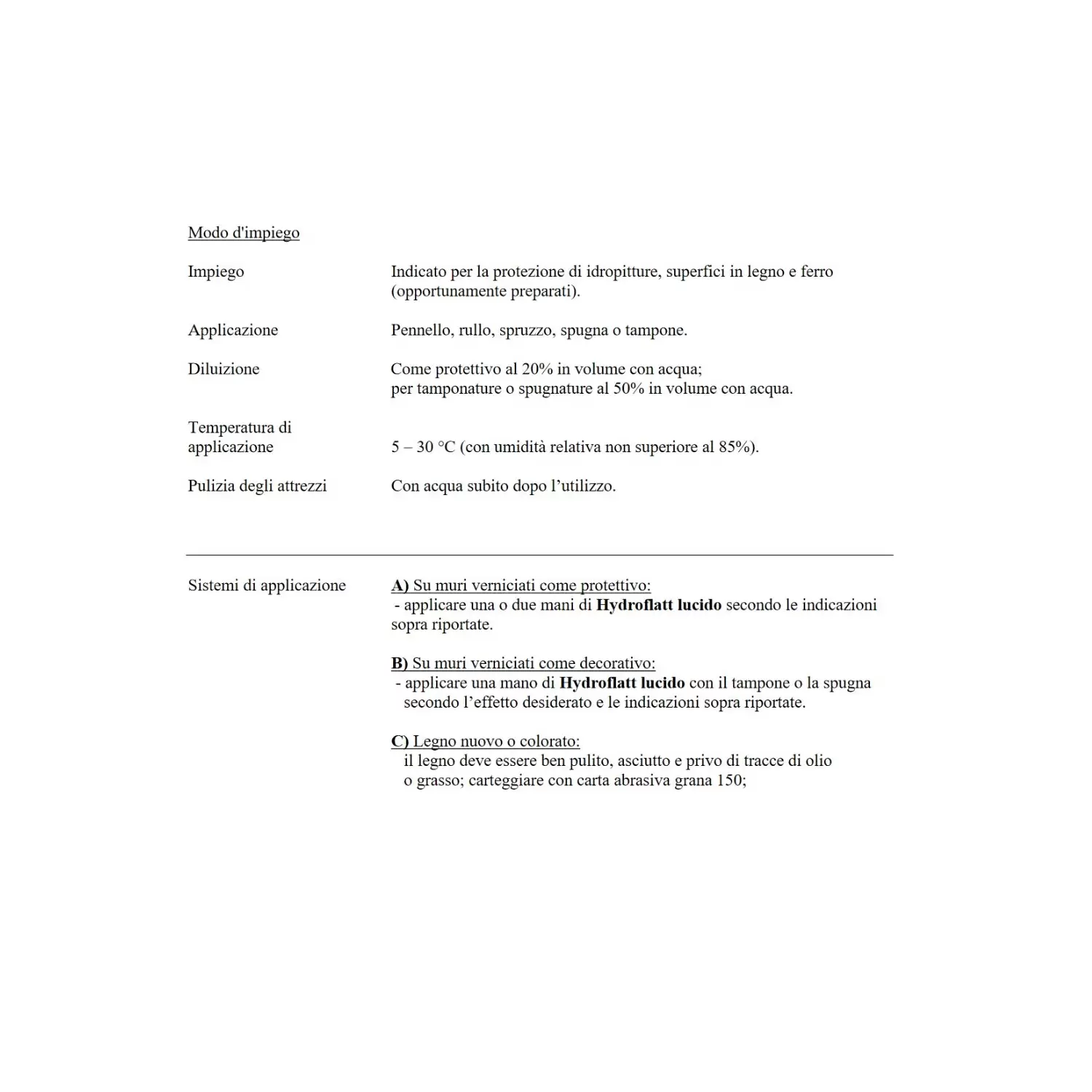 Finitura Protettiva Trasparente Hydroflatt Lucido Linvea 0.75LT 2 Finitura Protettiva Trasparente Hydroflatt Lucido Linvea 0.75LT - immagine 2