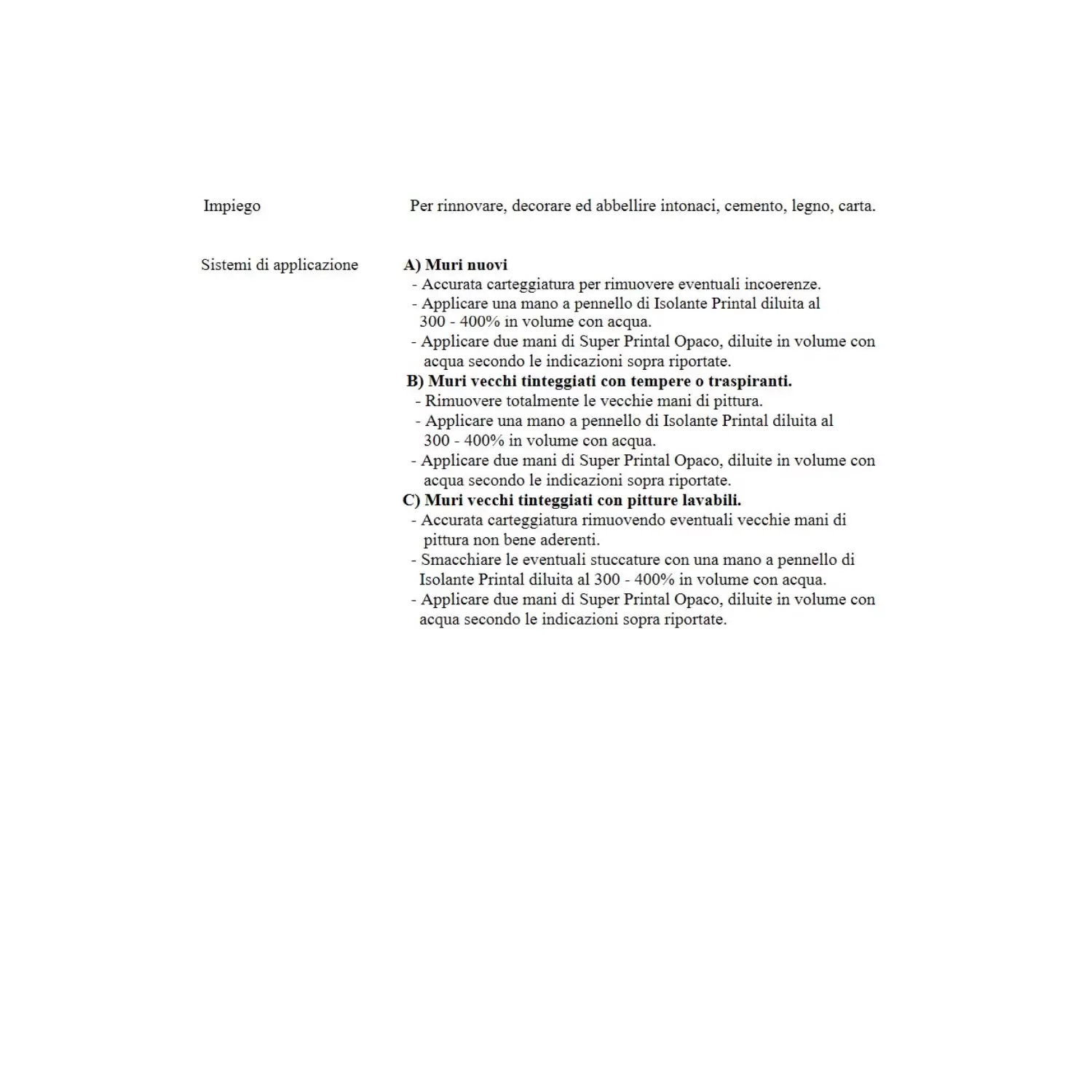 Pittura Per Interni Lavabile Bianca Opaca Super Printal Opaco Linvea 2 Pittura Per Interni Lavabile Bianca Opaca Super Printal Opaco Linvea - immagine 2